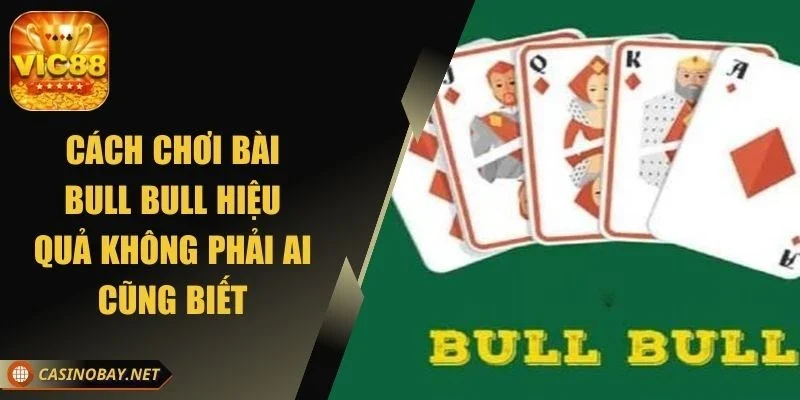 cach-choi-bai-bull-bull